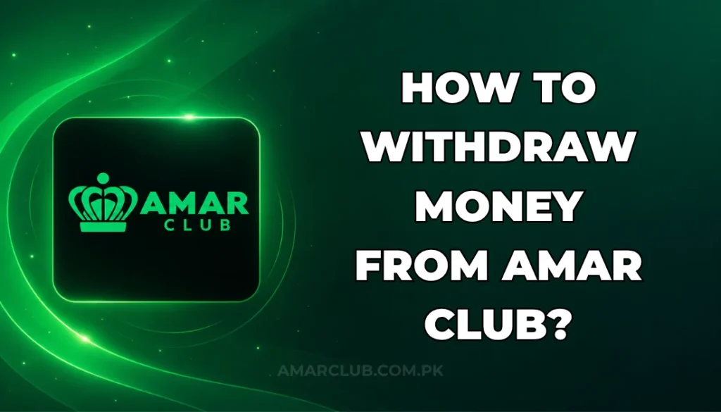 HOW TO WITHDRAW MONEY FROM AMAR CLUB?